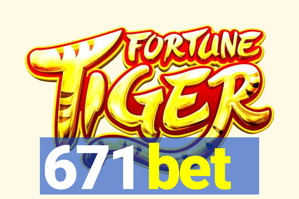 671 bet